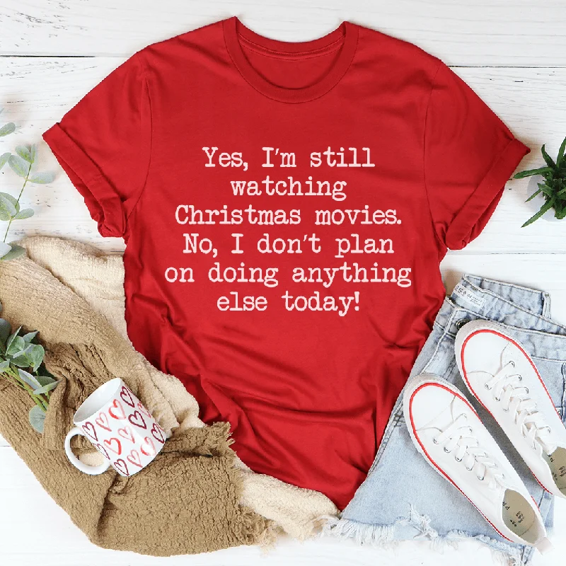 I'm Still Watching Christmas Movies Tee